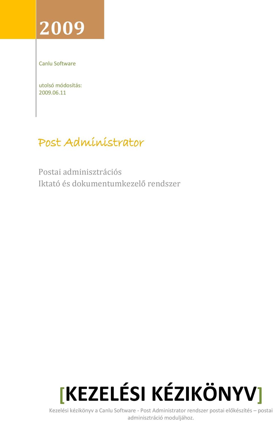 KEZELÉSI KÉZIKÖNYV] Post Administrator. Postai adminisztrációs Iktató és  dokumentumkezelő rendszer. Canlu Software. utolsó módosítás: - PDF Ingyenes  letöltés