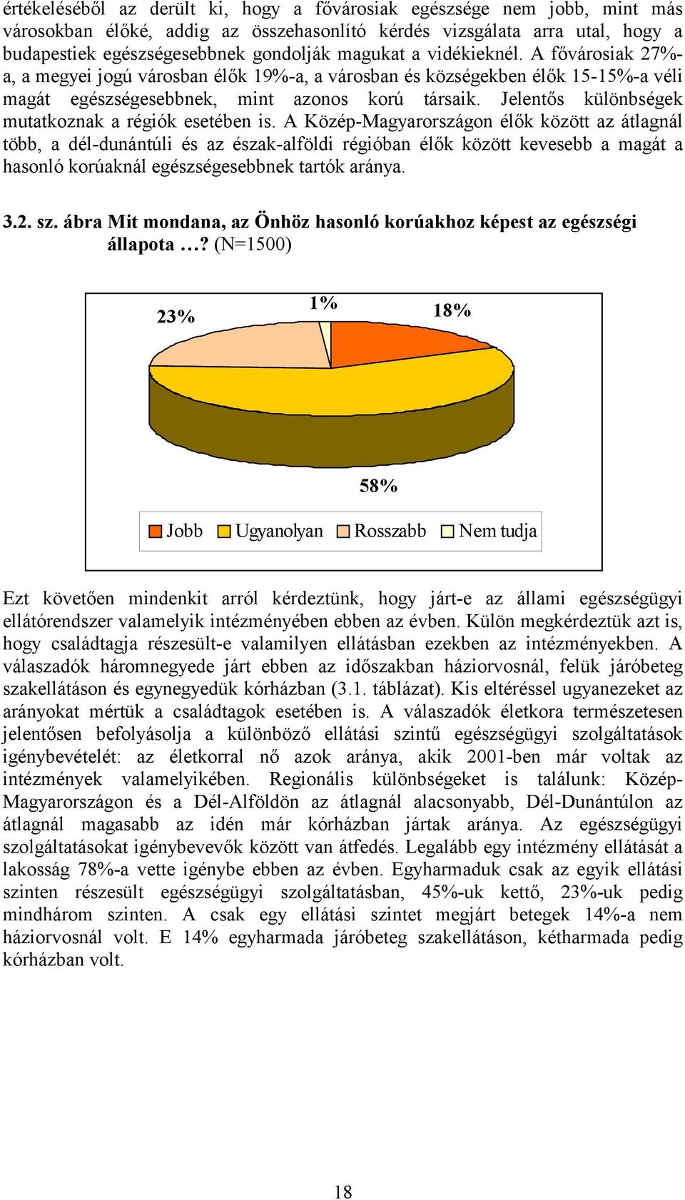 Jelentős különbségek mutatkoznak a régiók esetében is.