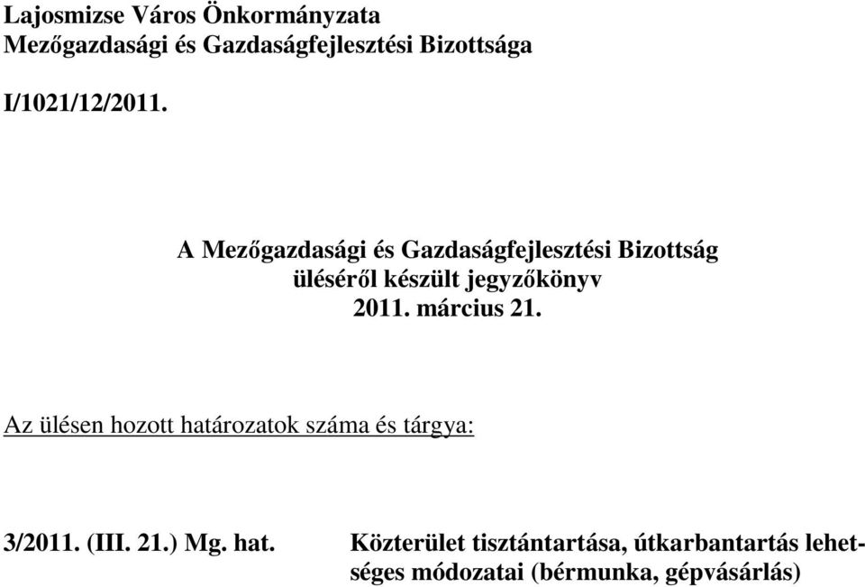 A Mezıgazdasági és Gazdaságfejlesztési Bizottság ülésérıl készült jegyzıkönyv 2011.