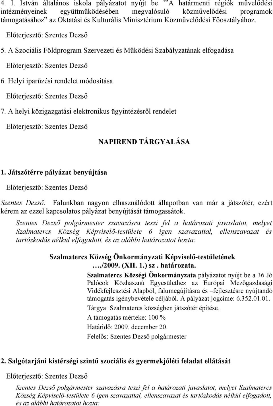 A helyi közigazgatási elektronikus ügyintézésről rendelet NAPIREND TÁRGYALÁSA 1.