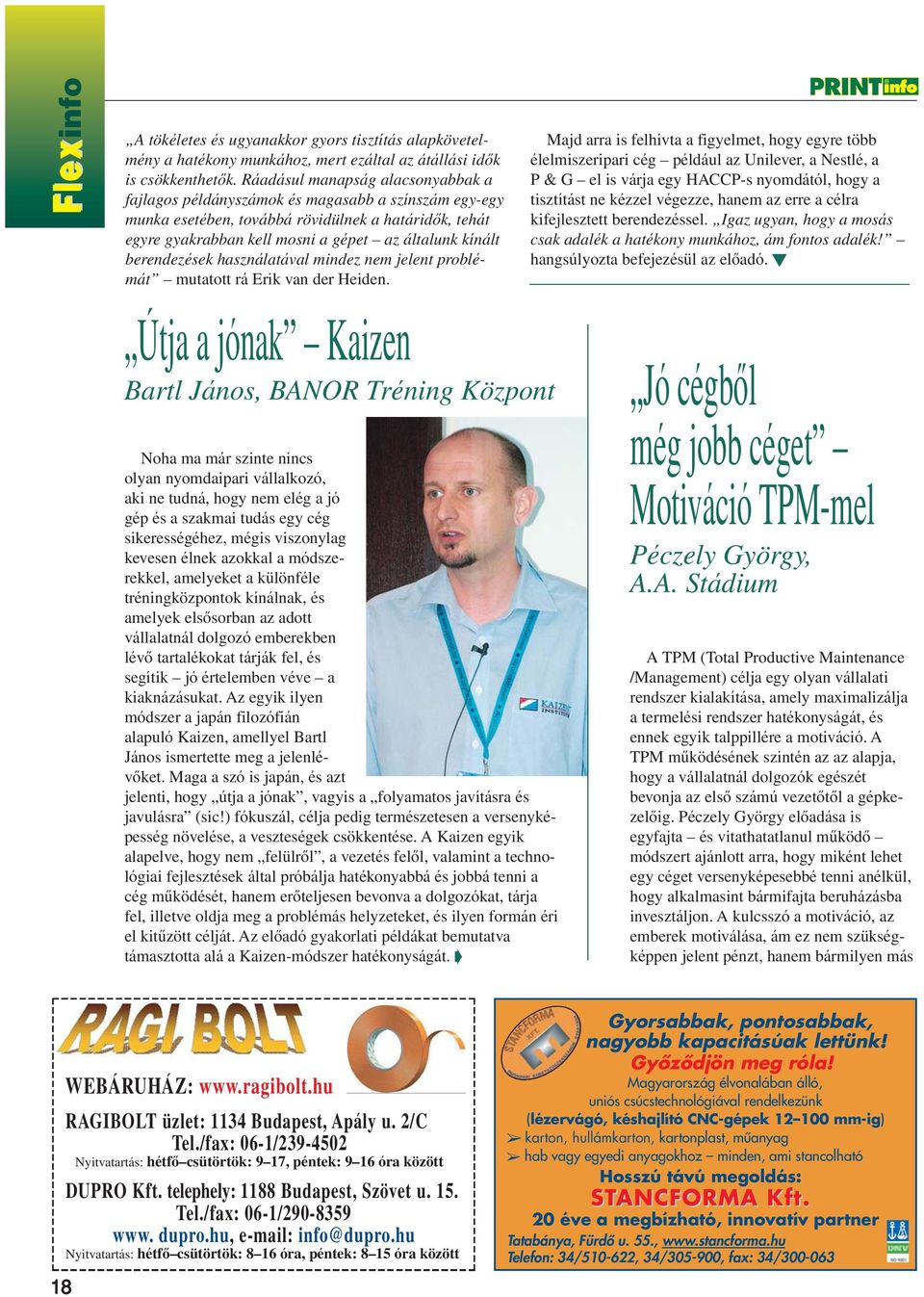 berendezések használatával mindez nem jelent problémát mutatott rá Erik van der Heiden.
