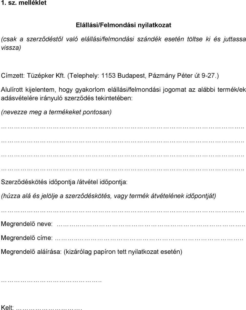 (Telephely: 1153 Budapest, Pázmány Péter út 9-27.