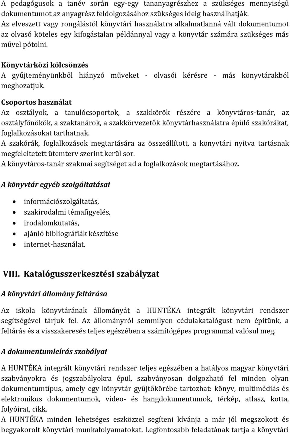 Könyvtárközi kölcsönzés A gyűjteményünkből hiányzó műveket - olvasói kérésre - más könyvtárakból meghozatjuk.