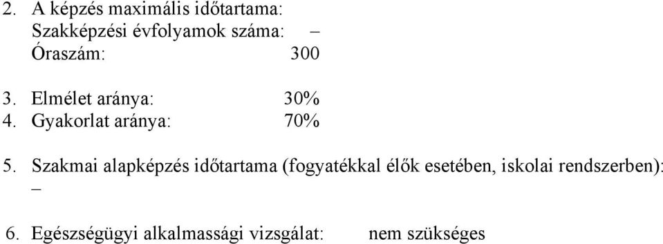 Szakmai alapképzés időtartama (fogyatékkal élők esetében, iskolai