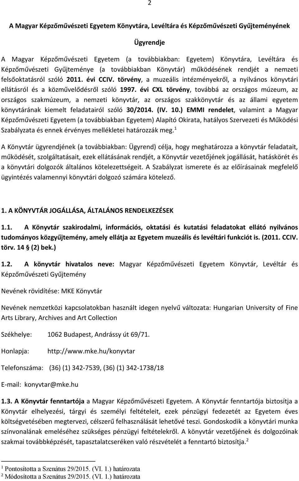 törvény, a muzeális intézményekről, a nyilvános könyvtári ellátásról és a közművelődésről szóló 1997.