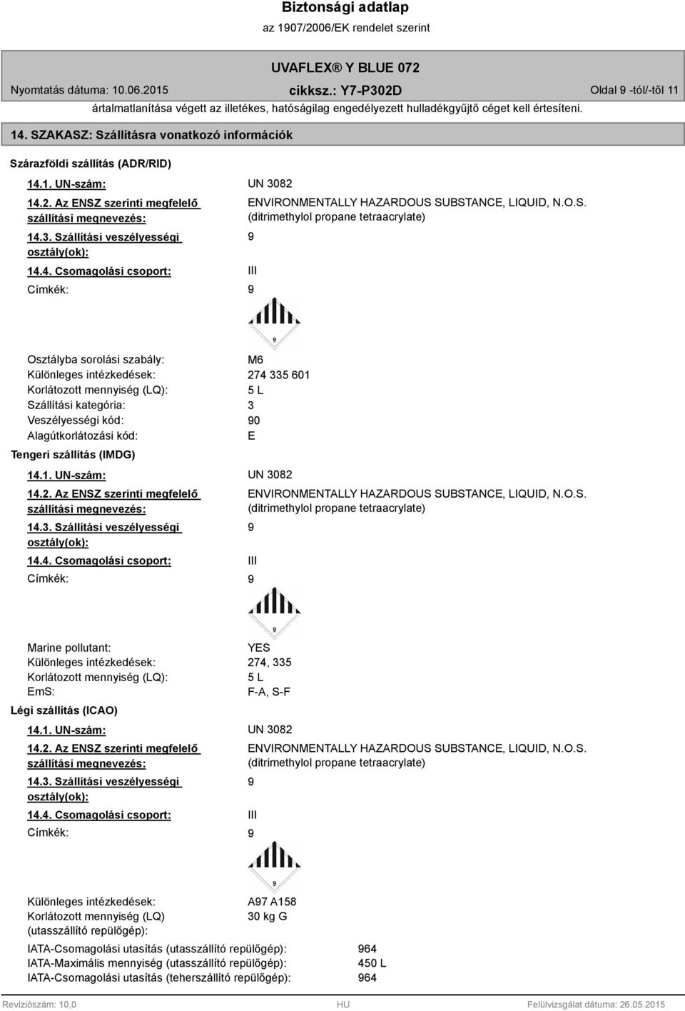 4. Csomagolási csoport: Címkék: ENVIRONMENTALLY HAZARDOUS 