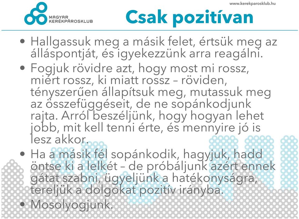 összefüggéseit, de ne sopánkodjunk rajta. Arról beszéljünk, hogy hogyan lehet jobb, mit kell tenni érte, és mennyire jó is lesz akkor.