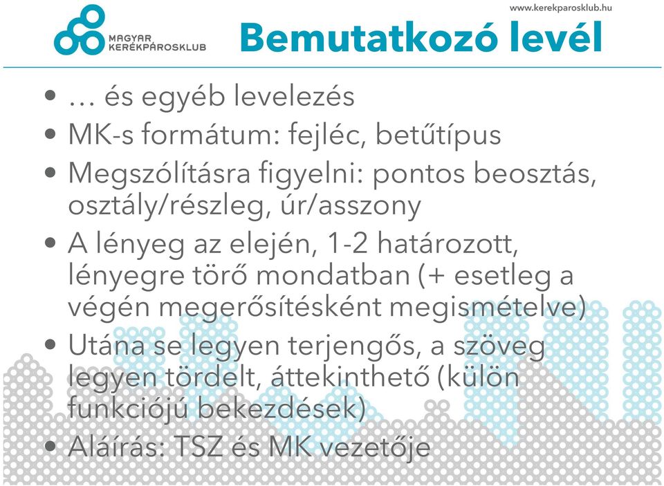 lényegre törő mondatban (+ esetleg a végén megerősítésként megismételve) Utána se legyen