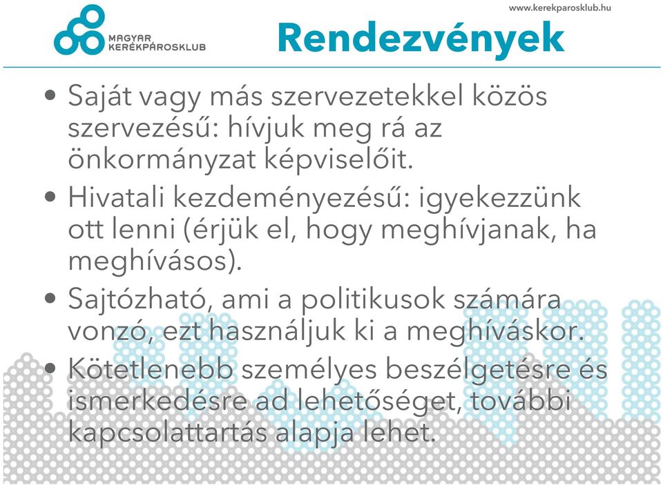 Hivatali kezdeményezésű: igyekezzünk ott lenni (érjük el, hogy meghívjanak, ha meghívásos).