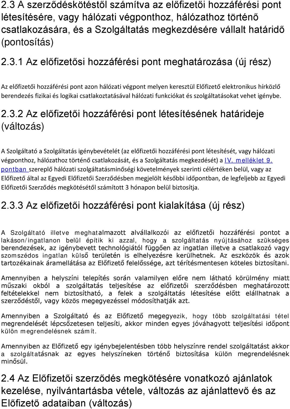csatlakoztatásával hálózati funkciókat és szolgáltatásokat vehet igénybe. 2.3.