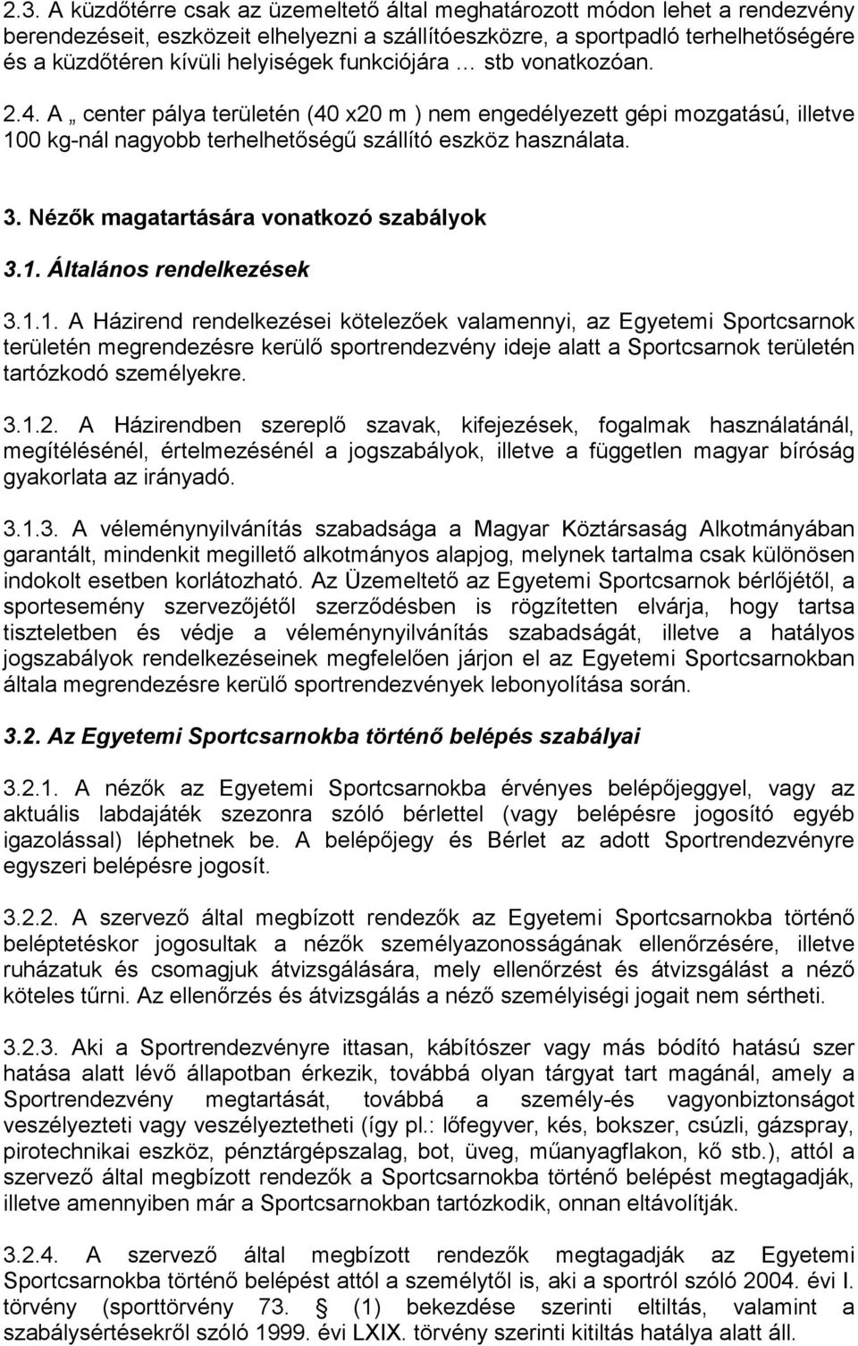 Nézők magatartására vonatkozó szabályok 3.1.