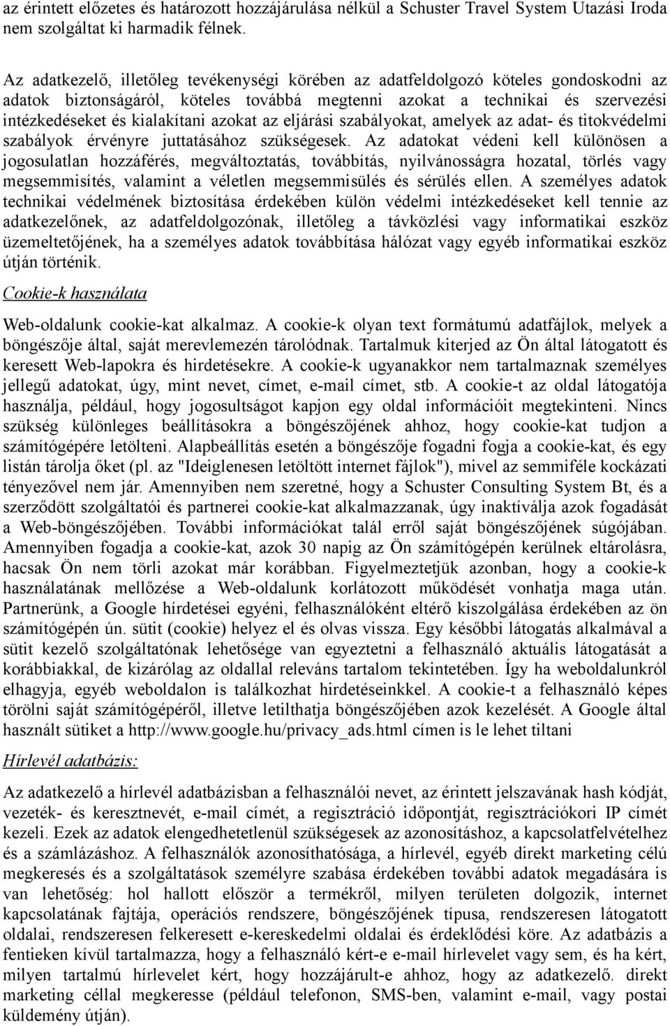 azokat az eljárási szabályokat, amelyek az adat- és titokvédelmi szabályok érvényre juttatásához szükségesek.