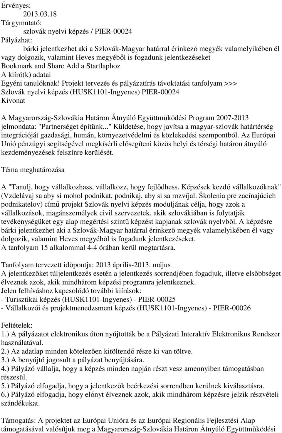 jelentkezéseket Bookmark and Share Add a Startlaphoz A kiíró(k) adatai Egyéni tanulóknak!