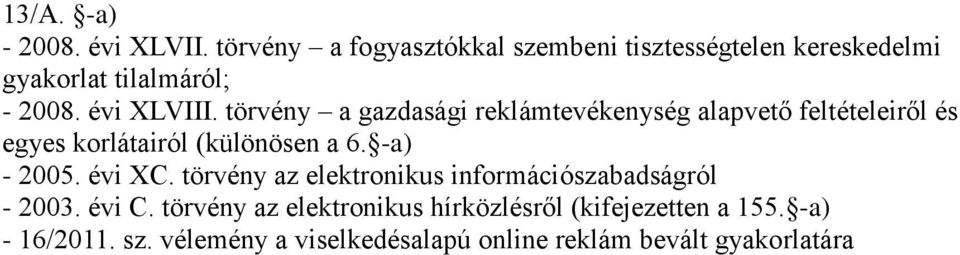 törvény a gazdasági reklámtevékenység alapvető feltételeiről és egyes korlátairól (különösen a 6. -a) - 2005.