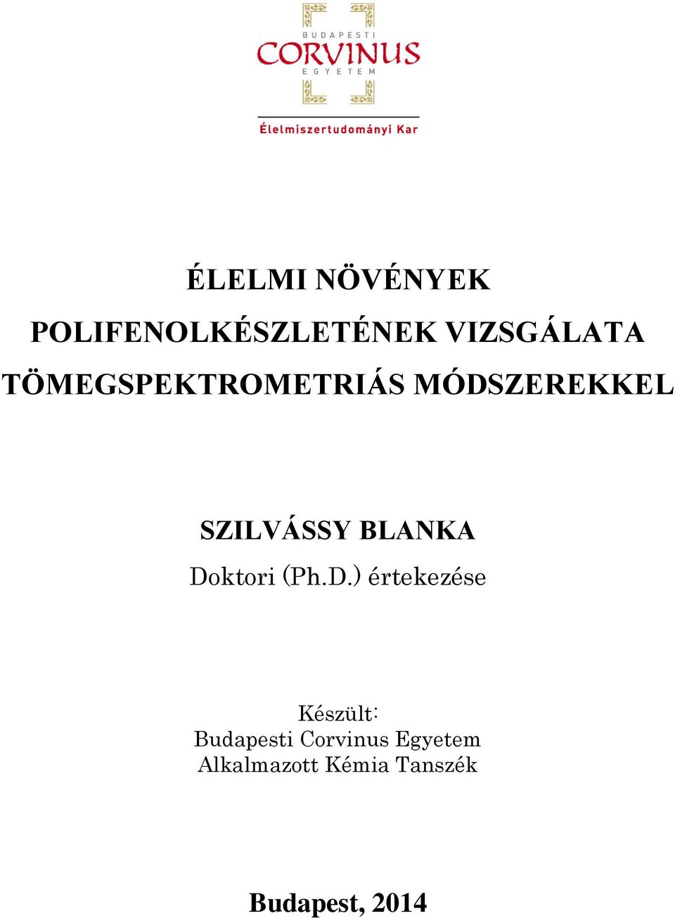 Doktori (Ph.D.) értekezése Készült: Budapesti