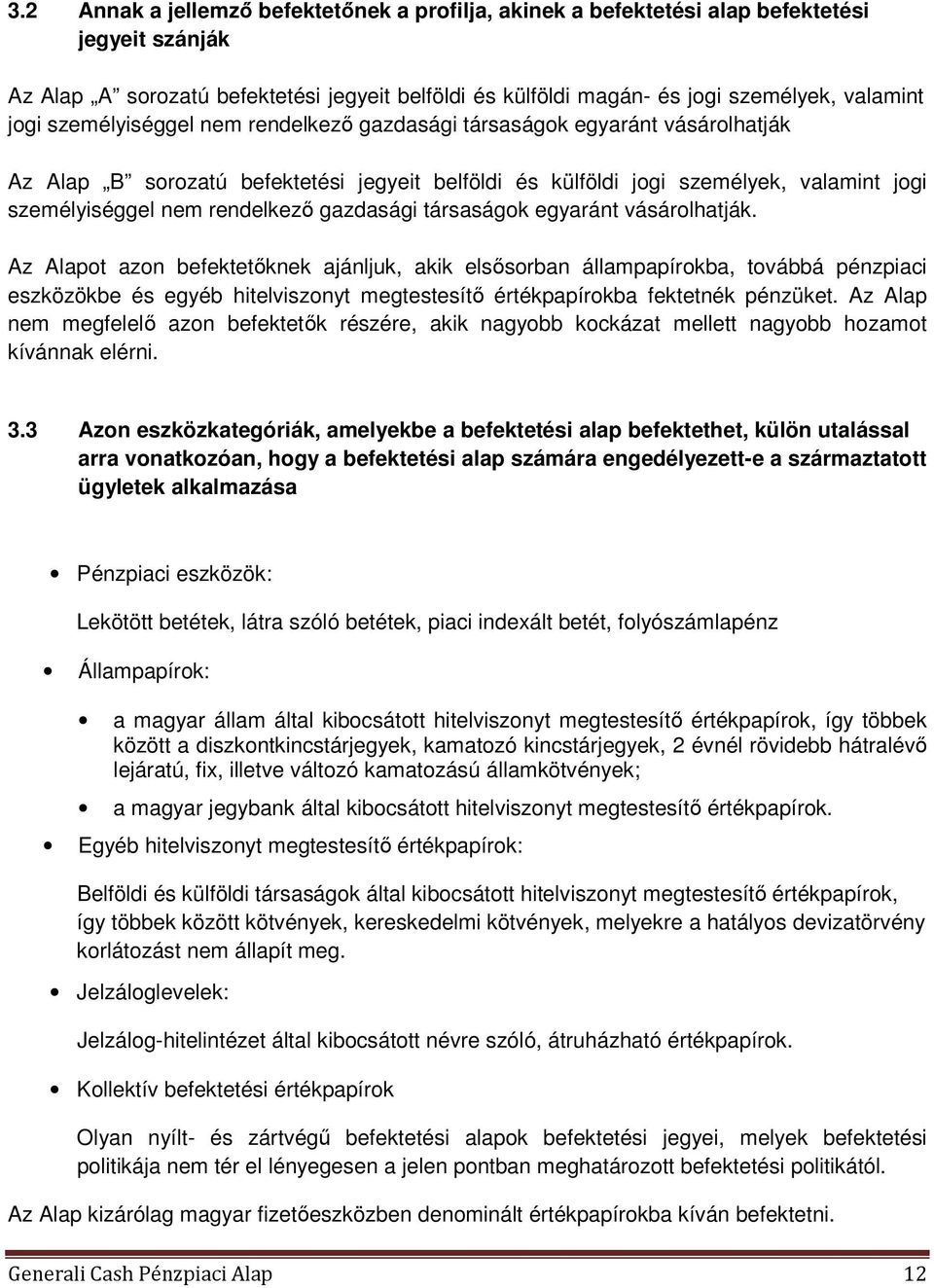 gazdasági társaságok egyaránt vásárolhatják.