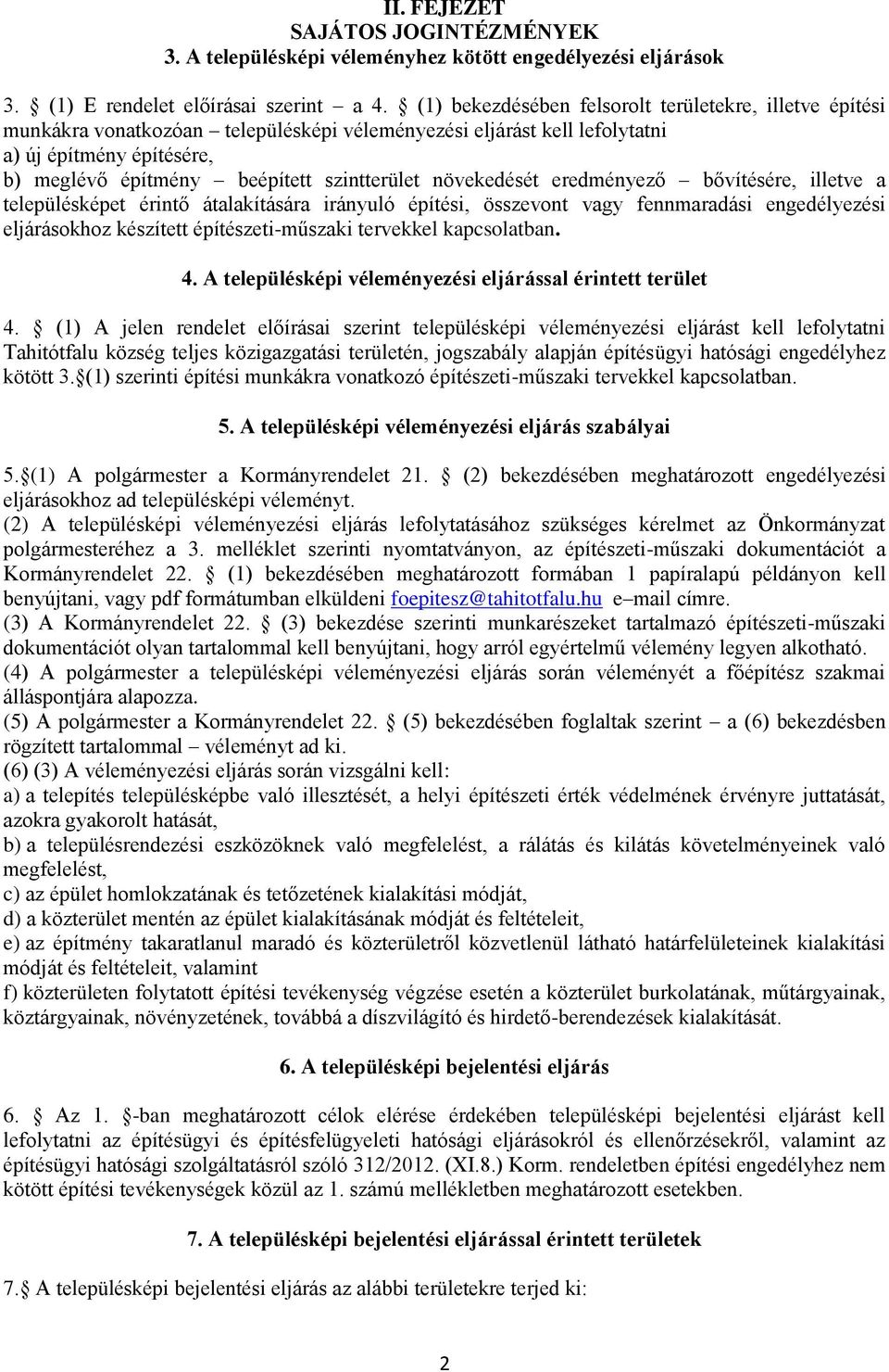 növekedését eredményező bővítésére, illetve a településképet érintő átalakítására irányuló építési, összevont vagy fennmaradási engedélyezési eljárásokhoz készített építészeti-műszaki tervekkel