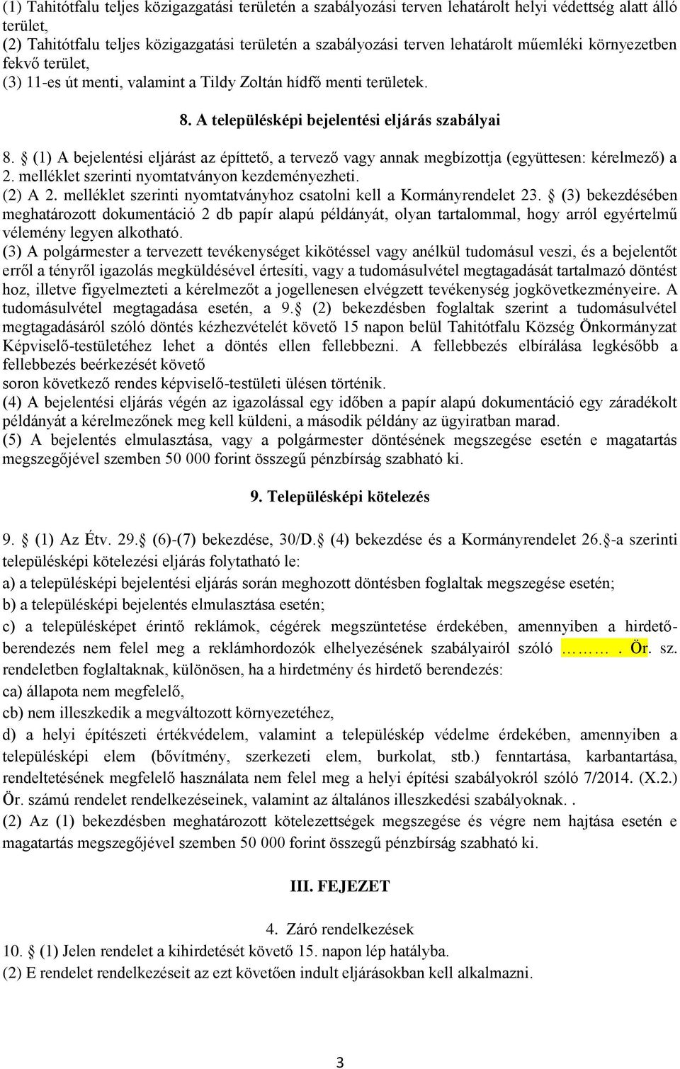 (1) A bejelentési eljárást az építtető, a tervező vagy annak megbízottja (együttesen: kérelmező) a 2. melléklet szerinti nyomtatványon kezdeményezheti. (2) A 2.