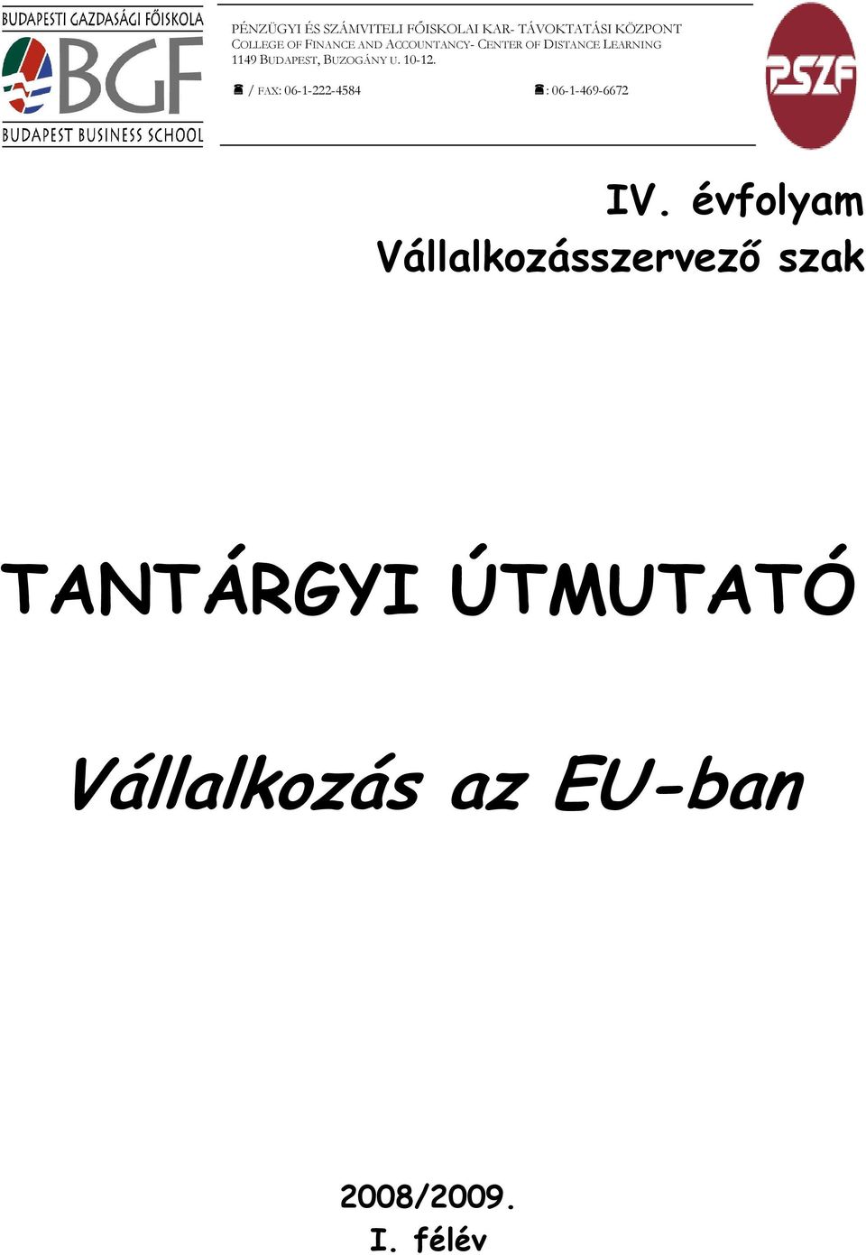 BUZOGÁNY U. 10-12. / FAX: 06-1-222-4584 : 06-1-469-6672 IV.