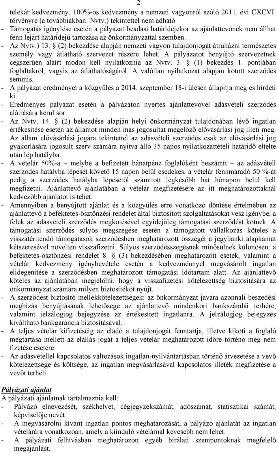 (2) bekezdése alapján nemzeti vagyon tulajdonjogát átruházni természetes személy vagy átlátható szervezet részére lehet.