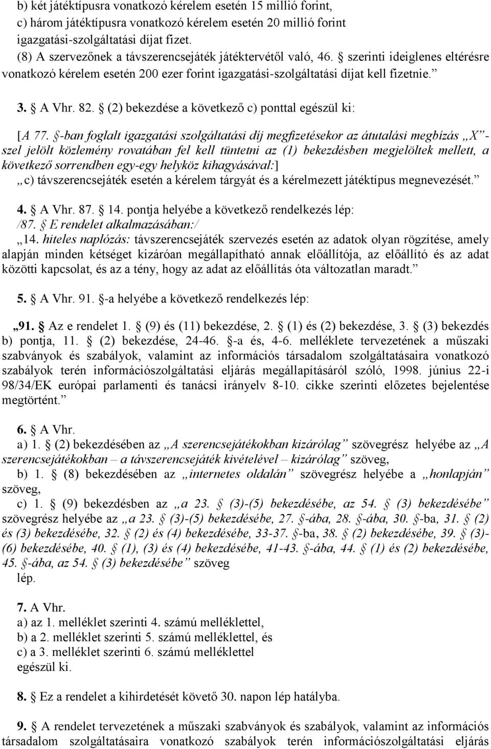 (2) bekezdése a következő c) ponttal egészül ki: [A 77.