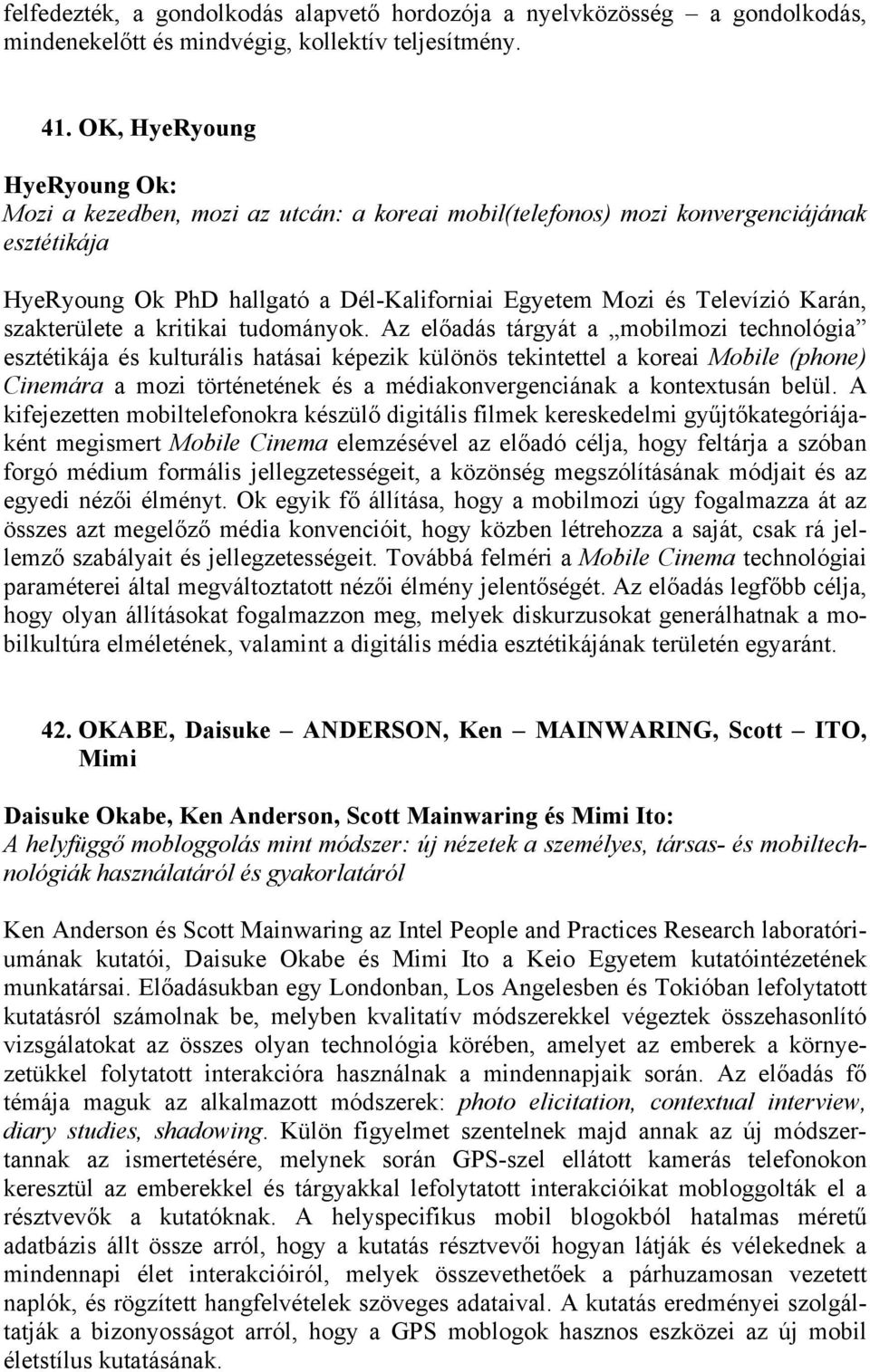 szakterülete a kritikai tudományok.