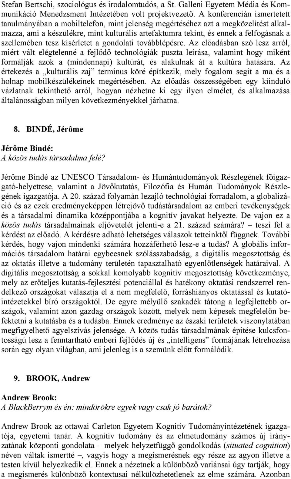 szellemében tesz kísérletet a gondolati továbblépésre.