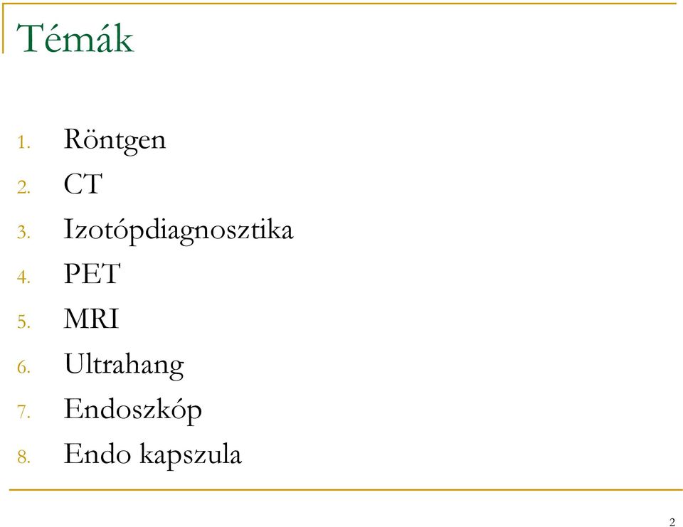 MRI 6. Ultrahang 7.