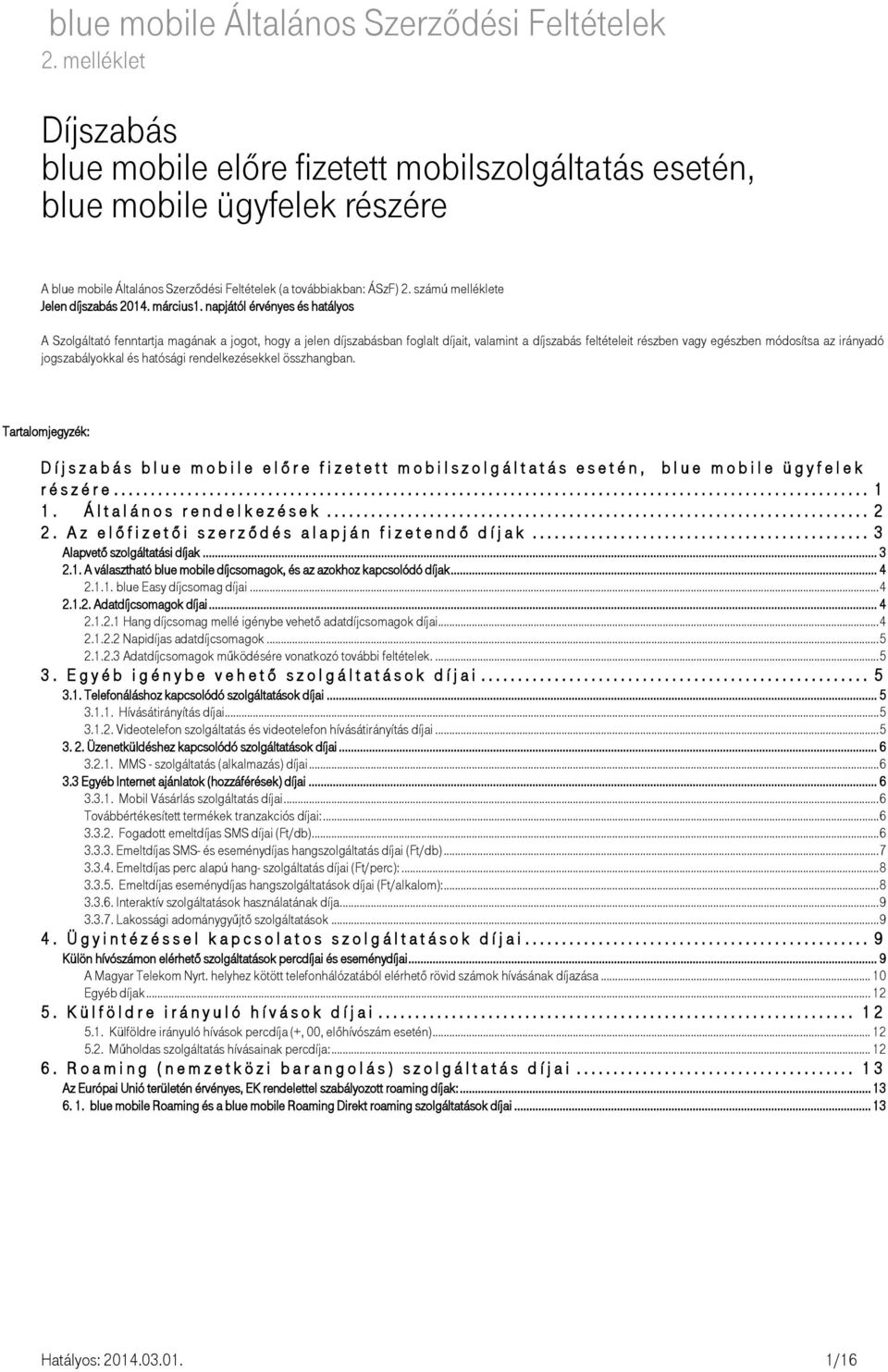 számú melléklete Jelen díjszabás 2014. március1.