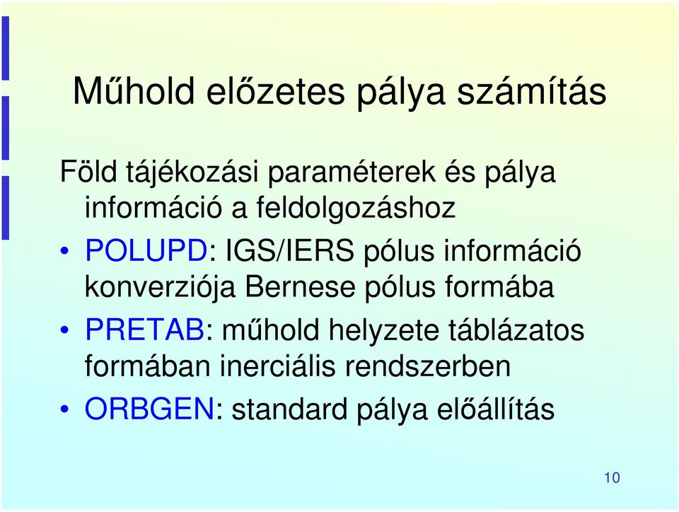 információ konverziója Bernese pólus formába PRETAB: műhold