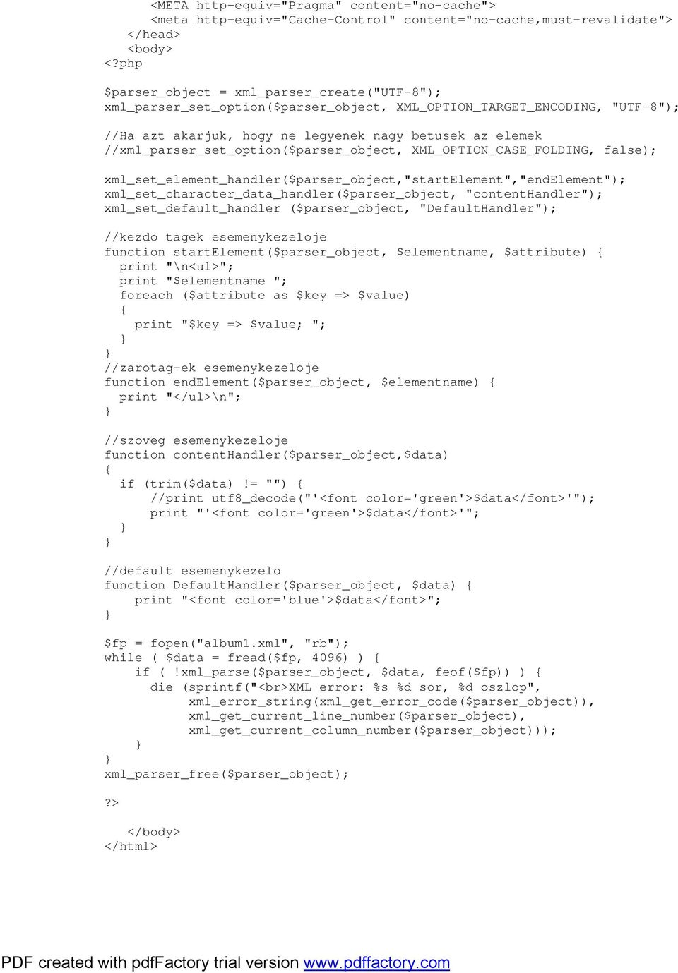 xml_set_element_handler($parser_object,"startelement","endelement"); xml_set_character_data_handler($parser_object, "contenthandler"); xml_set_default_handler ($parser_object, "DefaultHandler");