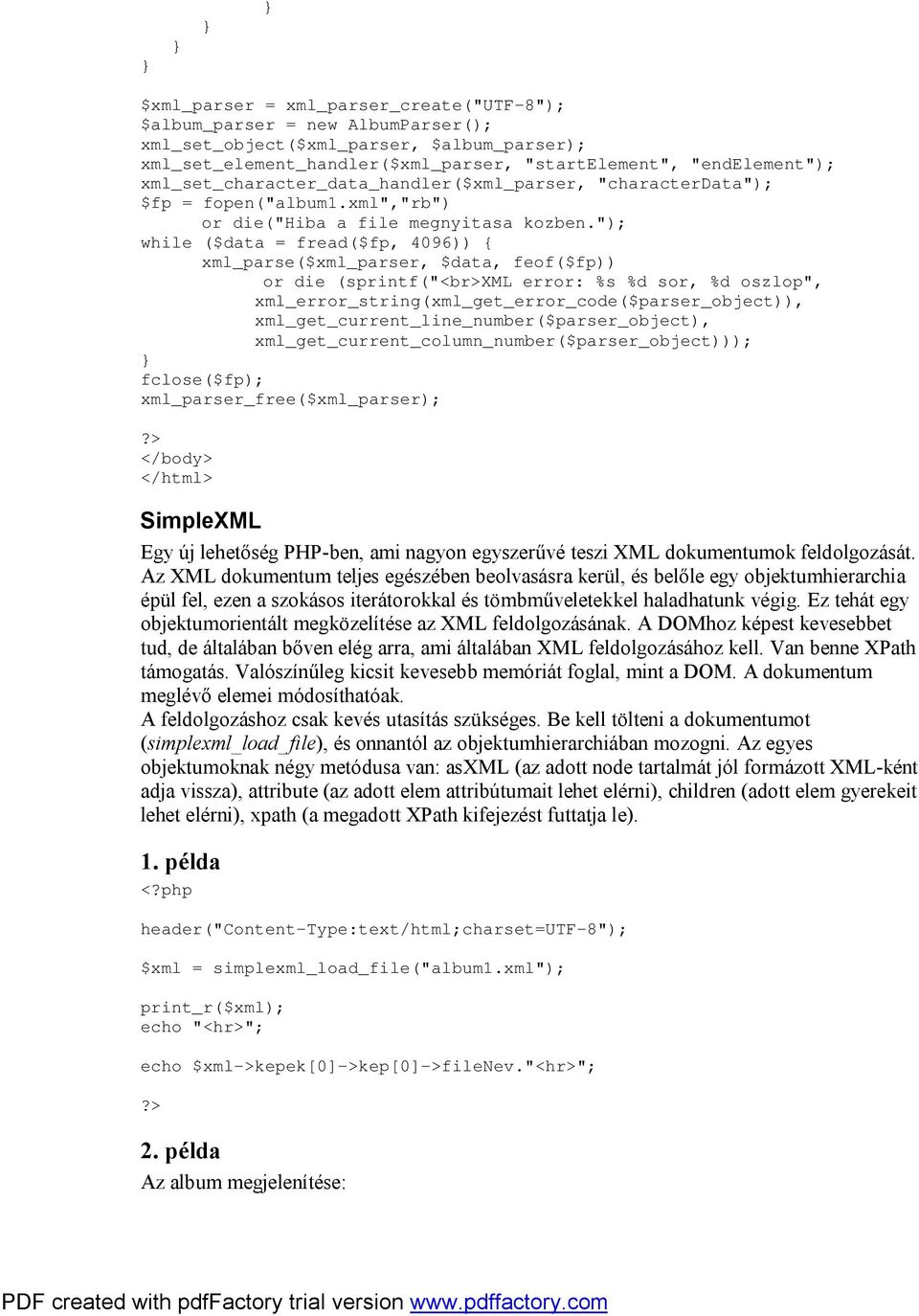 "); while ($data = fread($fp, 4096)) { xml_parse($xml_parser, $data, feof($fp)) or die (sprintf("<br>xml error: %s %d sor, %d oszlop", xml_error_string(xml_get_error_code($parser_object)),