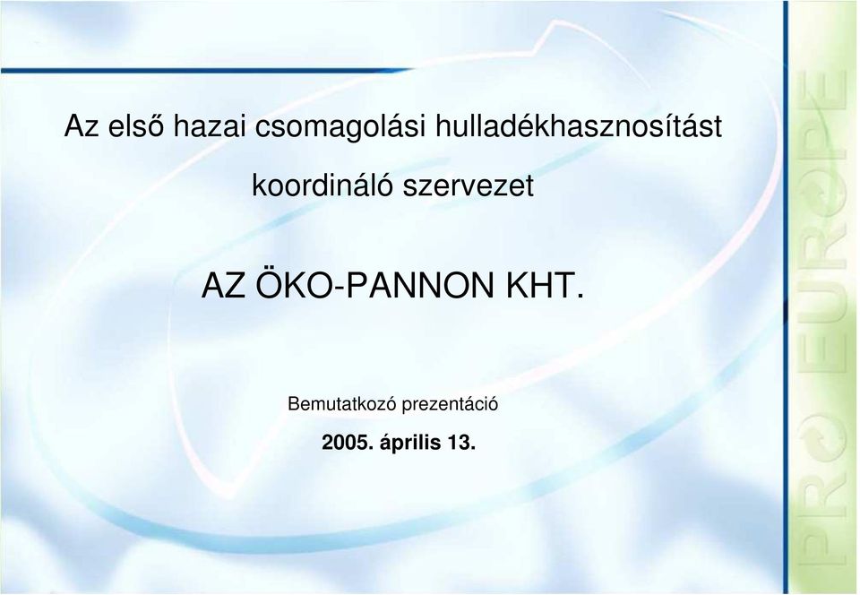 szervezet AZ ÖKO-PANNON KHT.