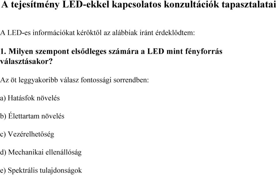 Milyen szempont elsődleges számára a LED mint fényforrás választásakor?