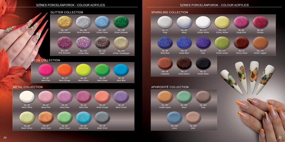 :102 Glitter Champagne No.:09 Misty Blue No.:10 Ocean Blue No.:07 Lilac No.:112 Glitter Green No.:16 Cherry Wood No.:114 Glitter Copper NEON COLLECTION No.:18 Cinnamon No.:17 Choco Brown No.