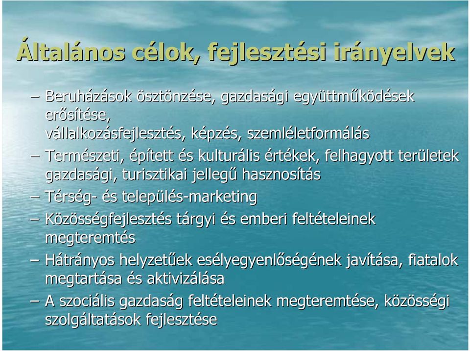 és s település-marketing Közösségfejlesztés s tárgyi t és s emberi feltételeinek teleinek megteremtés Hátrányos helyzetőek ek esélyegyenl