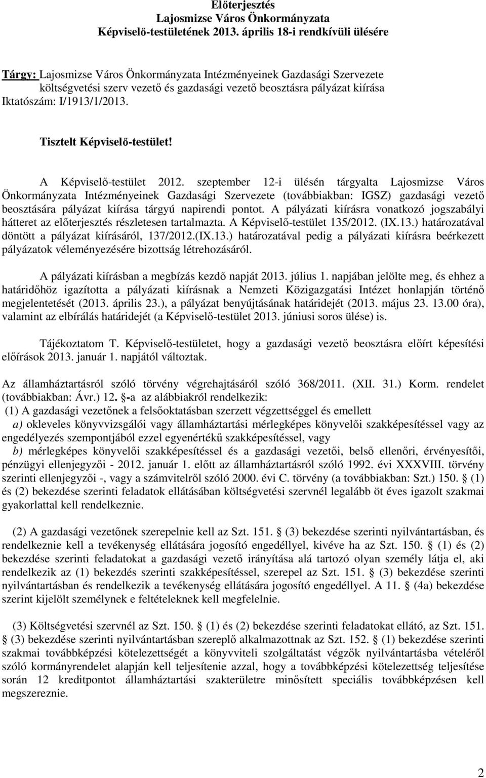 I/1913/1/2013. Tisztelt Képviselı-testület! A Képviselı-testület 2012.