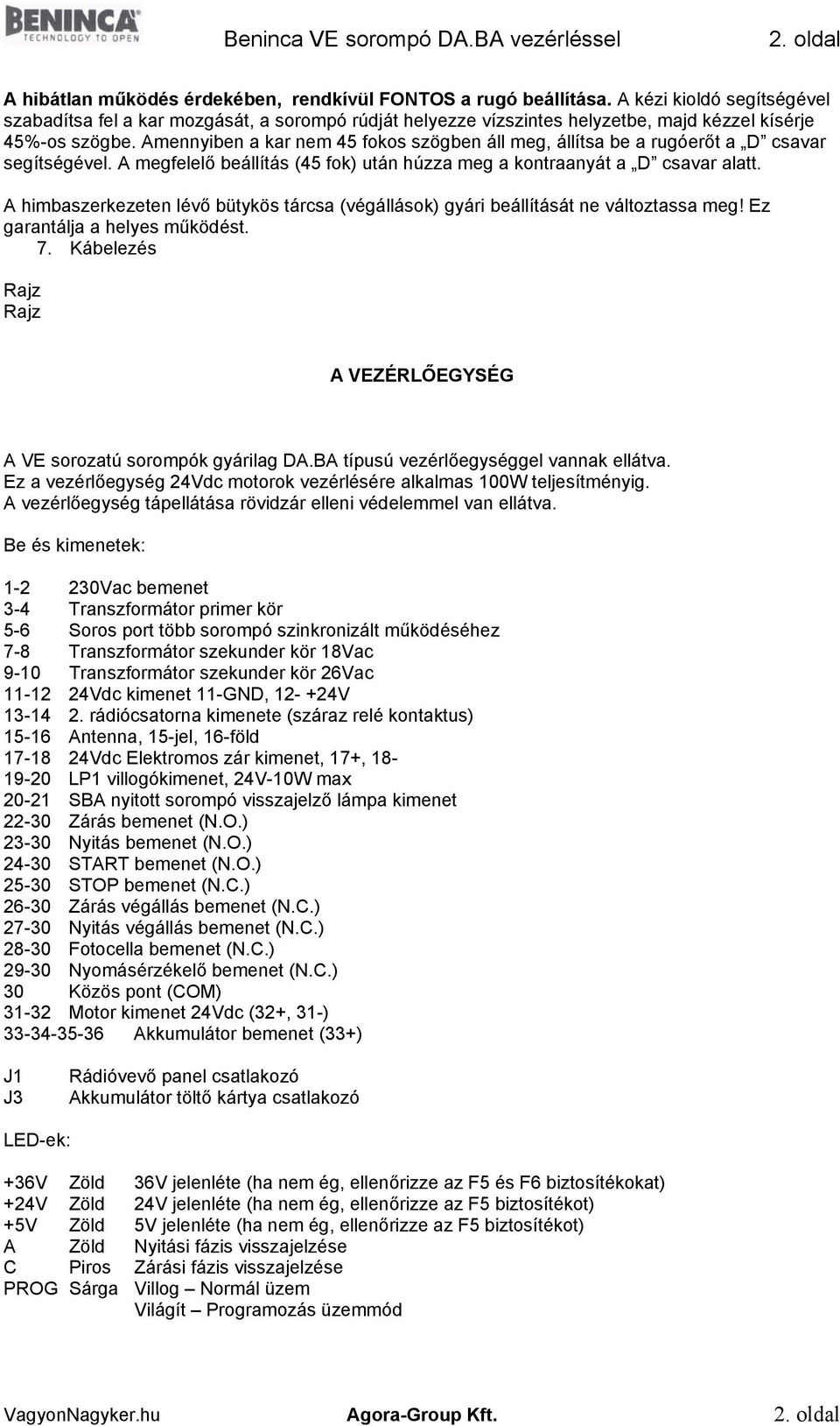 Amennyiben a kar nem 45 fokos szögben áll meg, állítsa be a rugóerőt a D csavar segítségével. A megfelelő beállítás (45 fok) után húzza meg a kontraanyát a D csavar alatt.