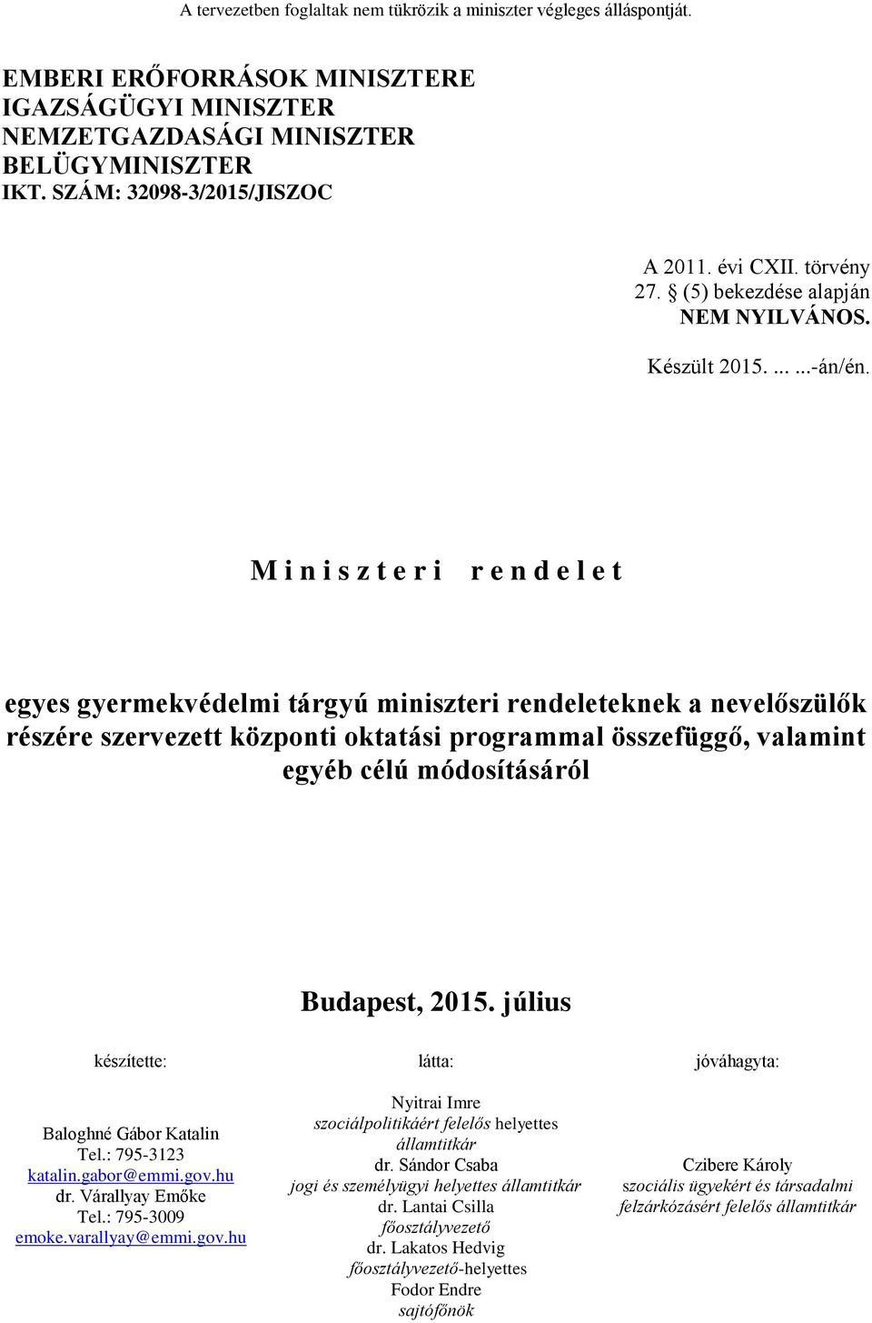 M i n i s z t e r i r e n d e l e t egyes gyermekvédelmi tárgyú miniszteri rendeleteknek a nevelőszülők részére szervezett központi oktatási programmal összefüggő, valamint egyéb célú módosításáról