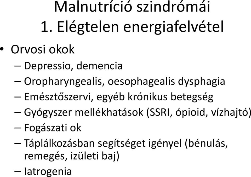 oesophagealis dysphagia Emésztőszervi, egyéb krónikus betegség Gyógyszer