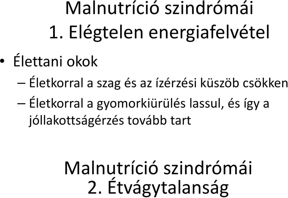 szag és az ízérzési küszöb csökken Életkorral a