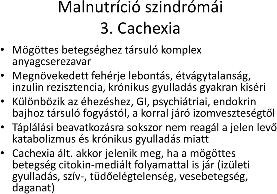 krónikus gyulladás gyakran kiséri Különbözik az éhezéshez, GI, psychiátriai, endokrin bajhoz társuló fogyástól, a korral járó