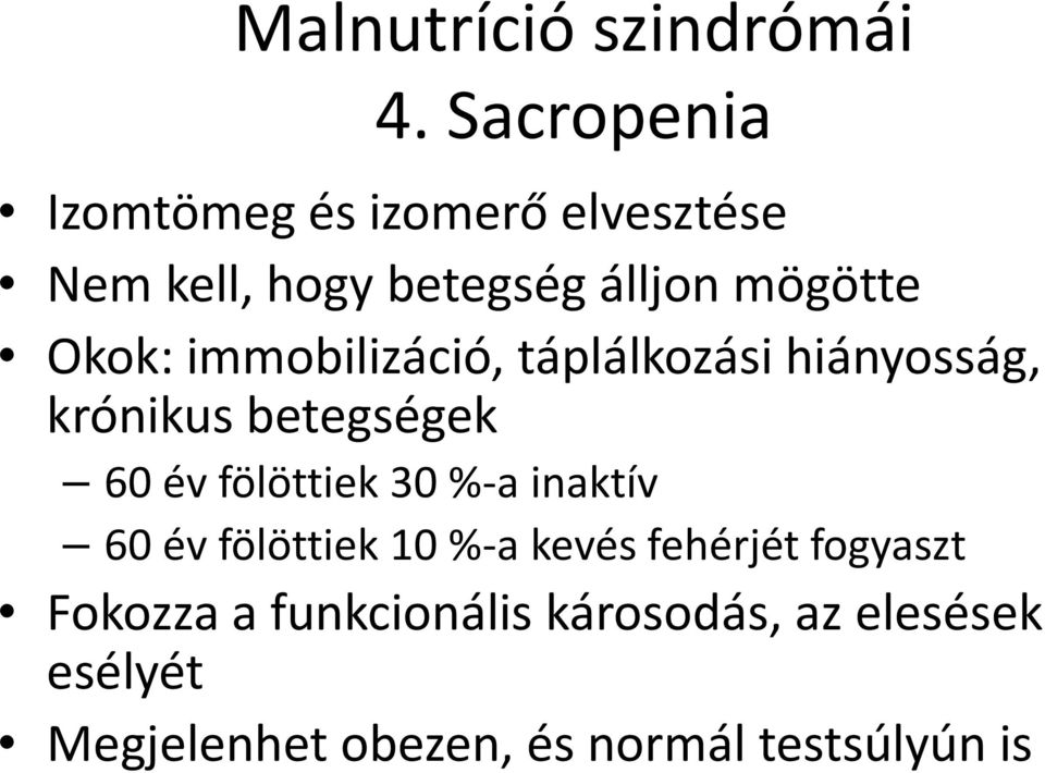 Okok: immobilizáció, táplálkozási hiányosság, krónikus betegségek 60 év fölöttiek 30