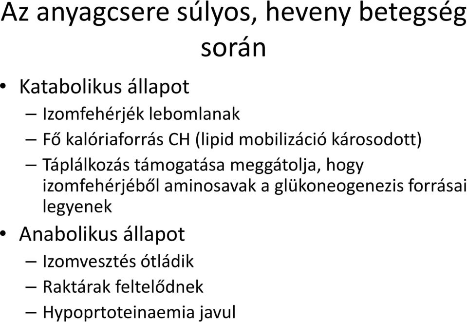 támogatása meggátolja, hogy izomfehérjéből aminosavak a glükoneogenezisforrásai