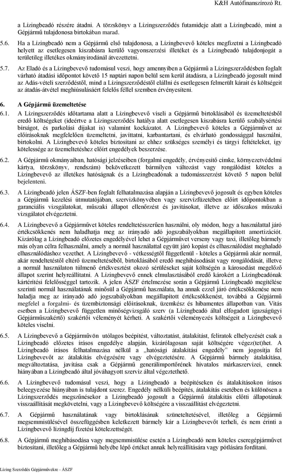 területileg illetékes okmányirodánál átvezettetni. 5.7.