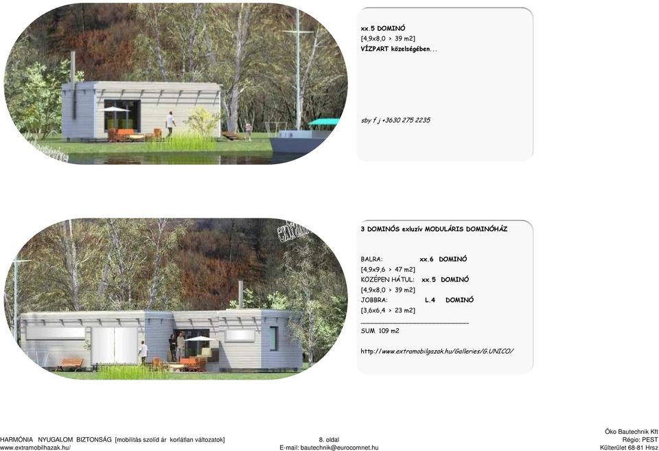 6 DOMINÓ [4,9x9,6 > 47 m2] KÖZÉPEN HÁTUL: xx.