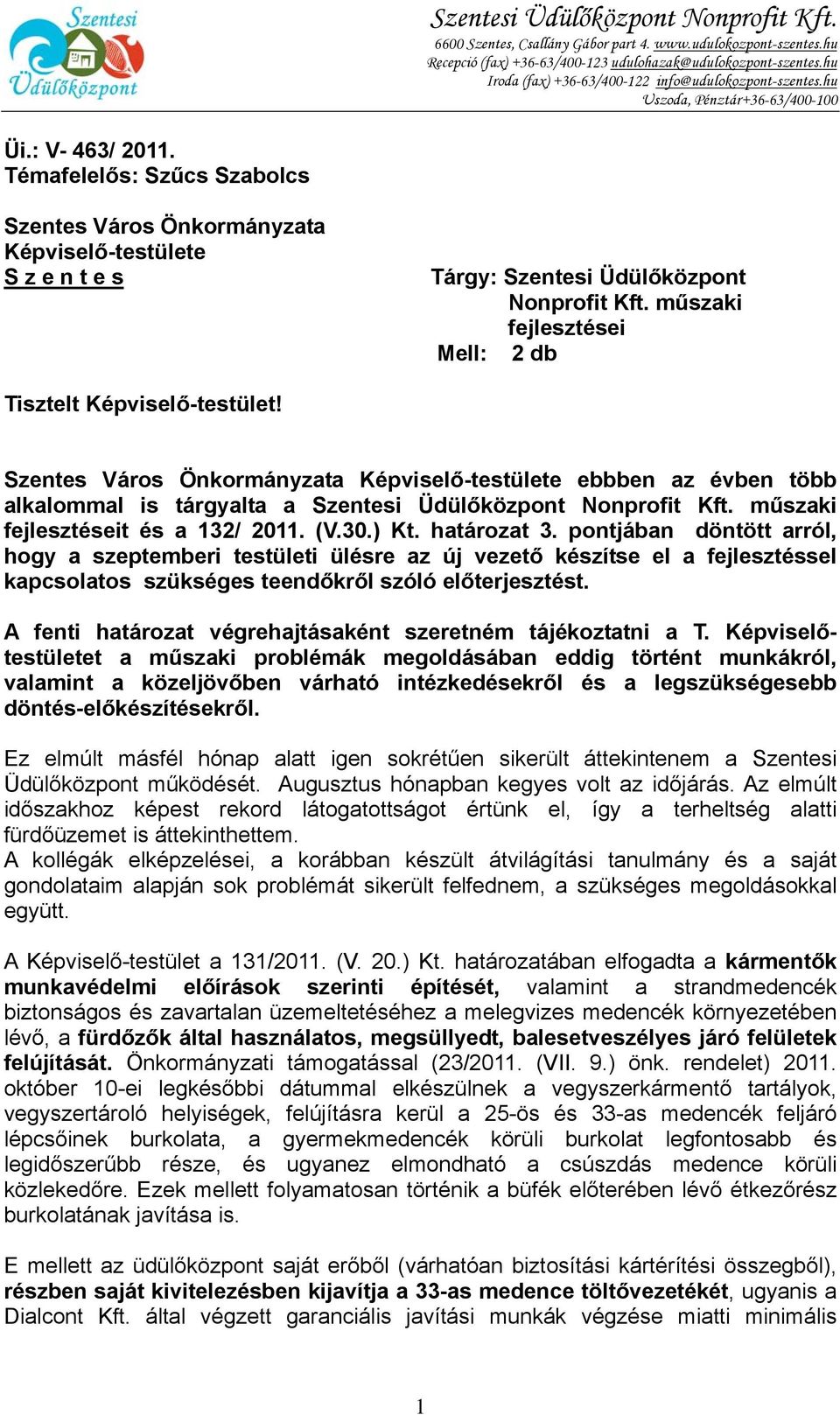 műszaki fejlesztéseit és a 132/ 2011. (V.30.) Kt. határozat 3.