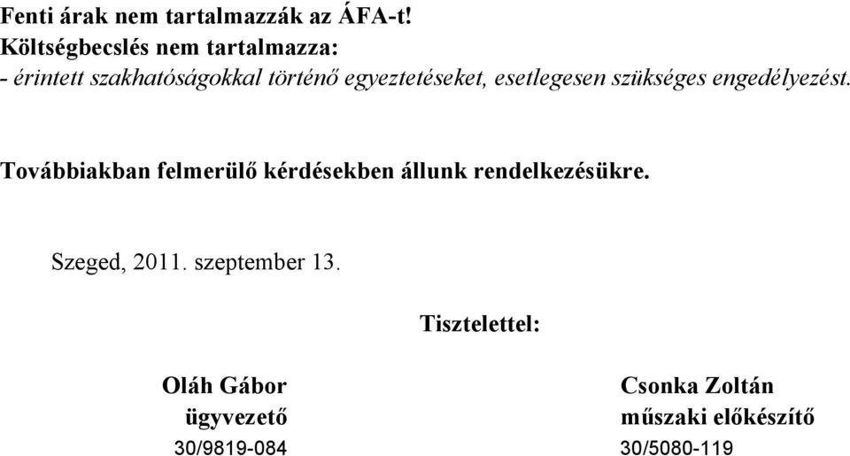 esetlegesen szükséges engedélyezést.