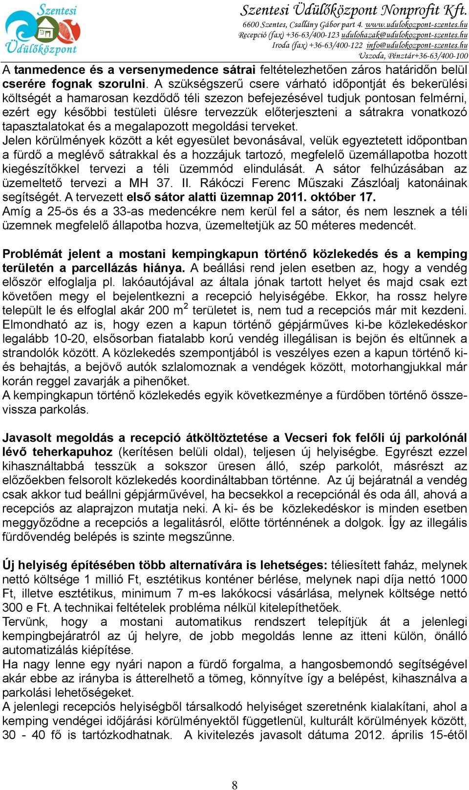 sátrakra vonatkozó tapasztalatokat és a megalapozott megoldási terveket.