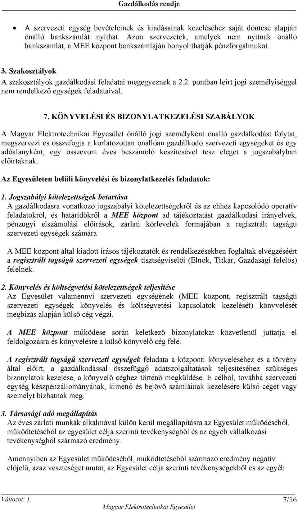 2. pontban leírt jogi személyiséggel nem rendelkező egységek feladataival. 7.